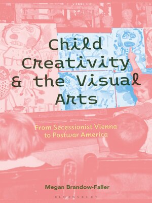cover image of Child Creativity and the Visual Arts